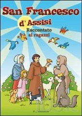 Recensioni / “San Francesco d’Assisi raccontato ai ragazzi”, una lettura educativa per tutta la società