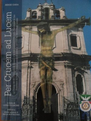 “Per Crucem ad Lucem”, la storia di cinque secoli d’impegno del laicato cristiano ad Alcamo in un interessante volume