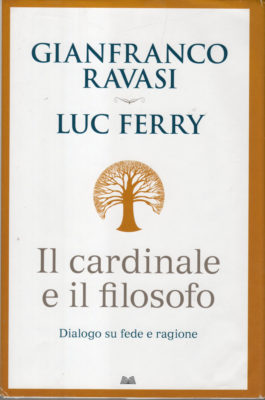 Recensioni / “Il cardinale e il filosofo”, saggio di Ravasi e Ferry. Un confronto serio e rispettoso su fede e ragione