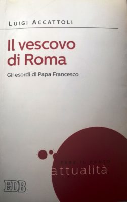 Libri / “Il vescovo di Roma. Gli esordi di Papa Francesco” raccontati da Luigi Accattoli