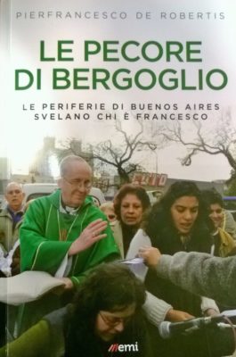 Libri /  “Le pecore di Bergoglio”: Nelle villas di Buenos Aires emerge il volto missionario di Papa Francesco