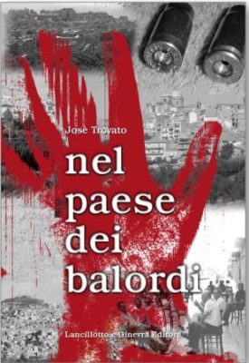 Mafia & dintorni / Venerdì 9 a Enna la presentazione del libro di Josè Trovato “Nel paese dei balordi”