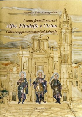 Libri / Il culto dei tre fratelli martiri Alfio, Filadelfo e Cirino nella ricostruzione storica dei Calì