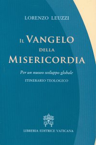 Libri / Il Vangelo della Misericordia. L’itinerario teologico di mons. Leuzzi per un nuovo sviluppo globale