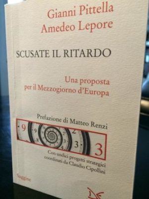 Cultura / “Scusate il ritardo”. In libreria il nuovo saggio di Gianni Pittella e Amedeo Lepore
