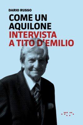 Catania / L’ 8 aprile  sarà presentato al Castello Ursino il libro “Come un aquilone- Intervista a Tito D’Emilio” di Dario Russo