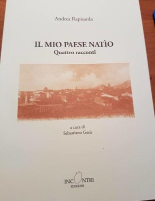 Libri / “Il mio paese natìo” di Andrea Rapisarda. Presentata a Santa Venerina la raccolta curata da Sebastiano Gesù