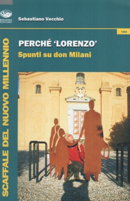 Libri / Esaltazione della coerenza di don Milani nel libro “Perché Lorenzo” di Sebastiano Vecchio