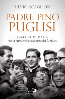 Edizioni San Paolo / “Padre Pino Puglisi per la prima volta raccontato dai familiari” di Fulvio Scaglione