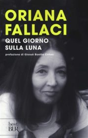 Libri / Lo sbarco sulla luna  raccontato da Oriana Fallaci riletto 50 anni dopo