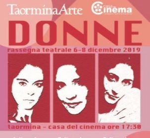 Taormina / Le donne protagoniste di tre spettacoli teatrali dal 6 all’8 dicembre