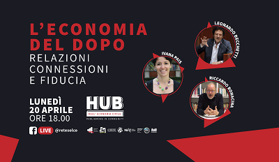 Verso il dopo emergenza / Lunedì 20 incontro su Fb con L’Hub dell’Economia civile