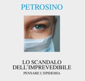 Libri / “Lo scandalo dell’imprevedibile” del filosofo Petrosino: come razionalizzare la pandemia di Covid-19