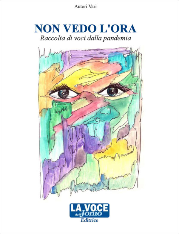 Non vedo l’ora: raccolta di voci dalla pandemia (autori vari)