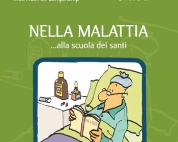 Libri / “Nella malattia… alla scuola dei Santi”, per trovare le risposte al senso del vivere e del morire