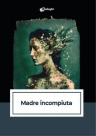 Madre incompiuta