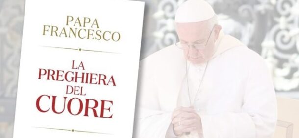 La preghiera del cuore, papa Francesco