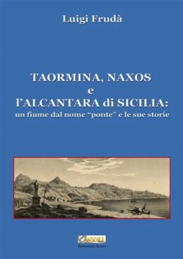 copertina libro Taormina, Naxos.e l'Alcantara di Sicilia